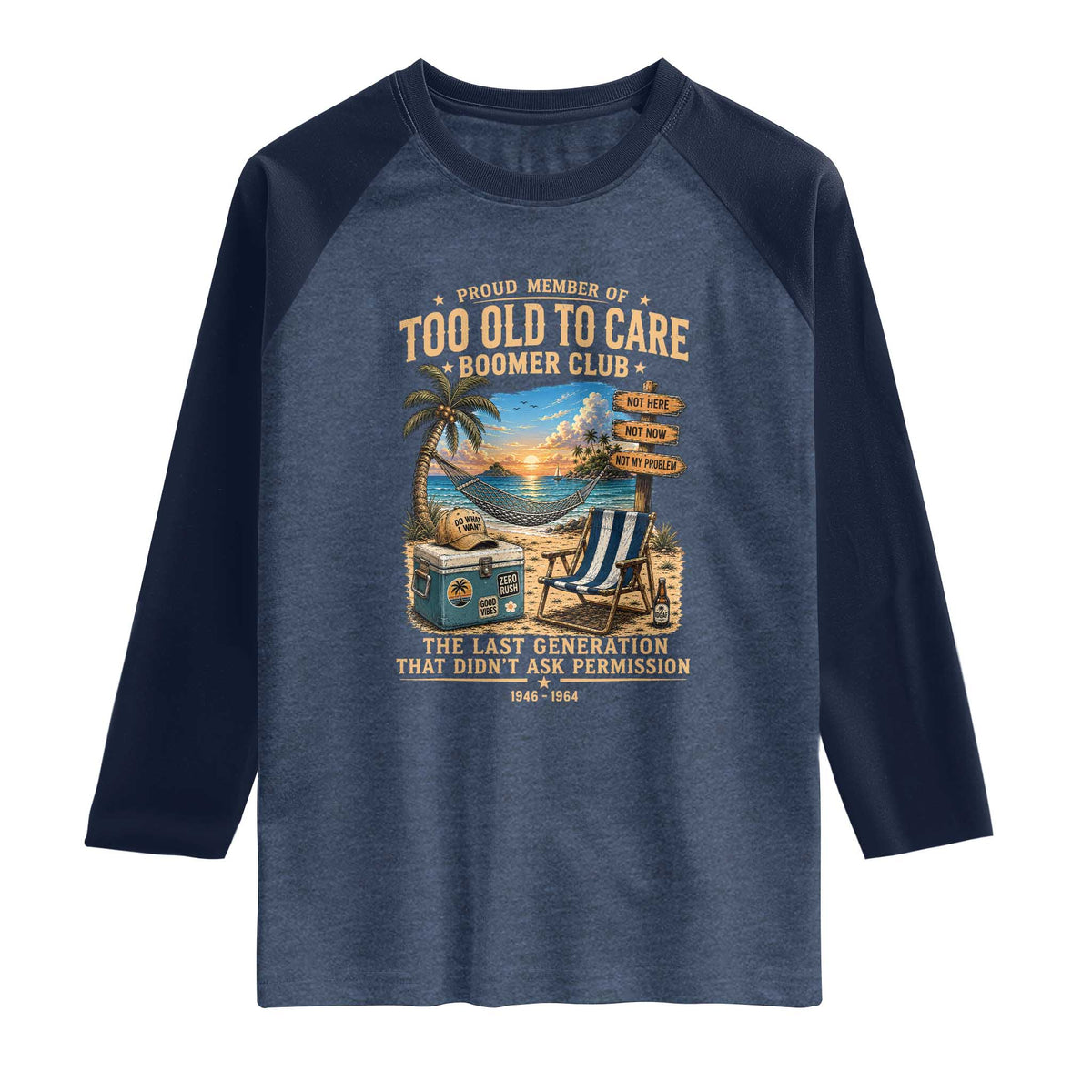 Proud Member of Too Old To Care Boomer Club Raglan Shirt Funny Baby Boomer Retire Summer Vacation