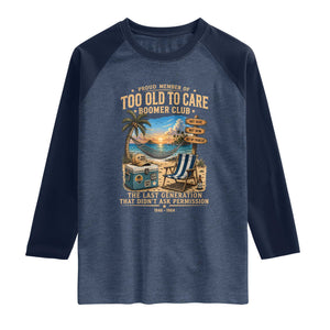 Proud Member of Too Old To Care Boomer Club Raglan Shirt Funny Baby Boomer Retire Summer Vacation