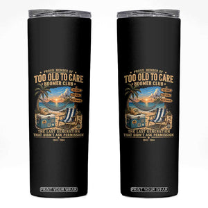 Proud Member of Too Old To Care Boomer Club Skinny Tumbler Funny Baby Boomer Retire Summer Vacation