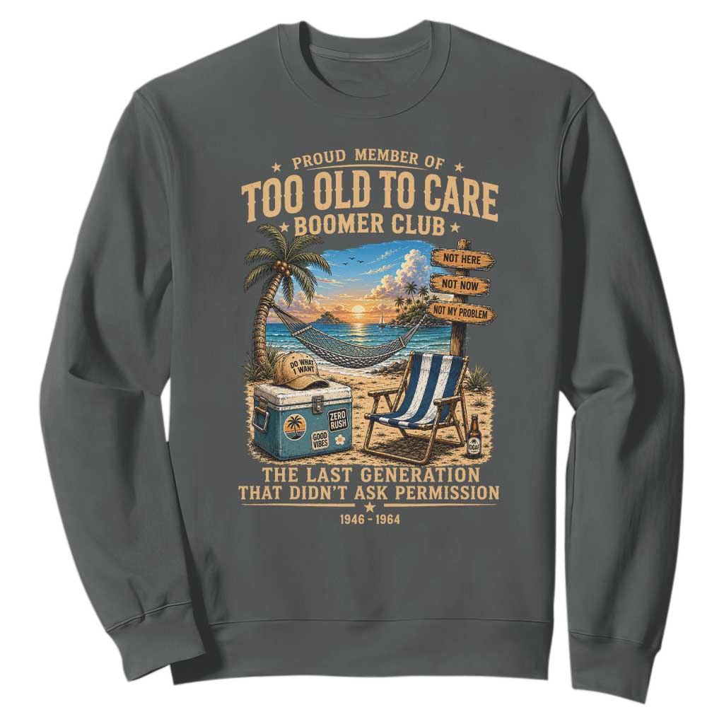 Proud Member of Too Old To Care Boomer Club Sweatshirt Funny Baby Boomer Retire Summer Vacation