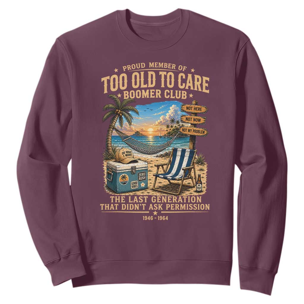 Proud Member of Too Old To Care Boomer Club Sweatshirt Funny Baby Boomer Retire Summer Vacation