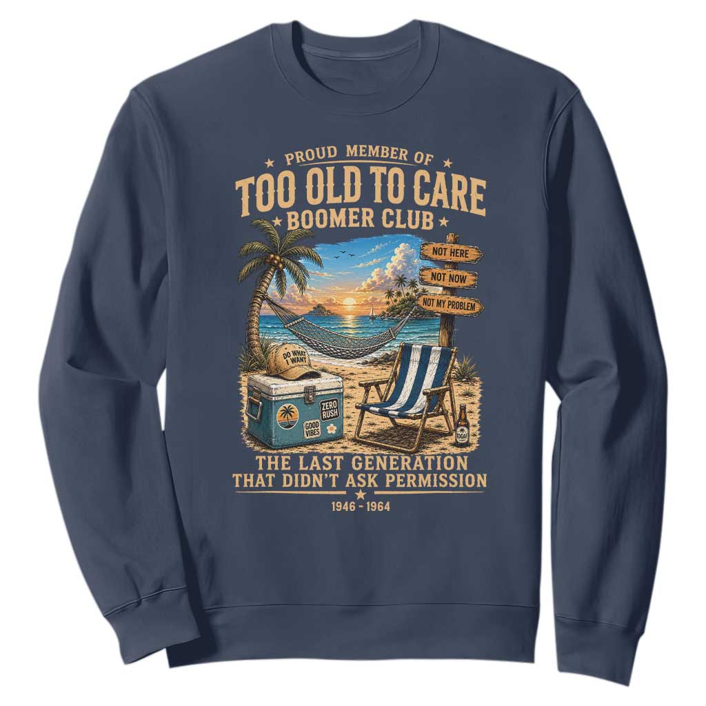 Proud Member of Too Old To Care Boomer Club Sweatshirt Funny Baby Boomer Retire Summer Vacation