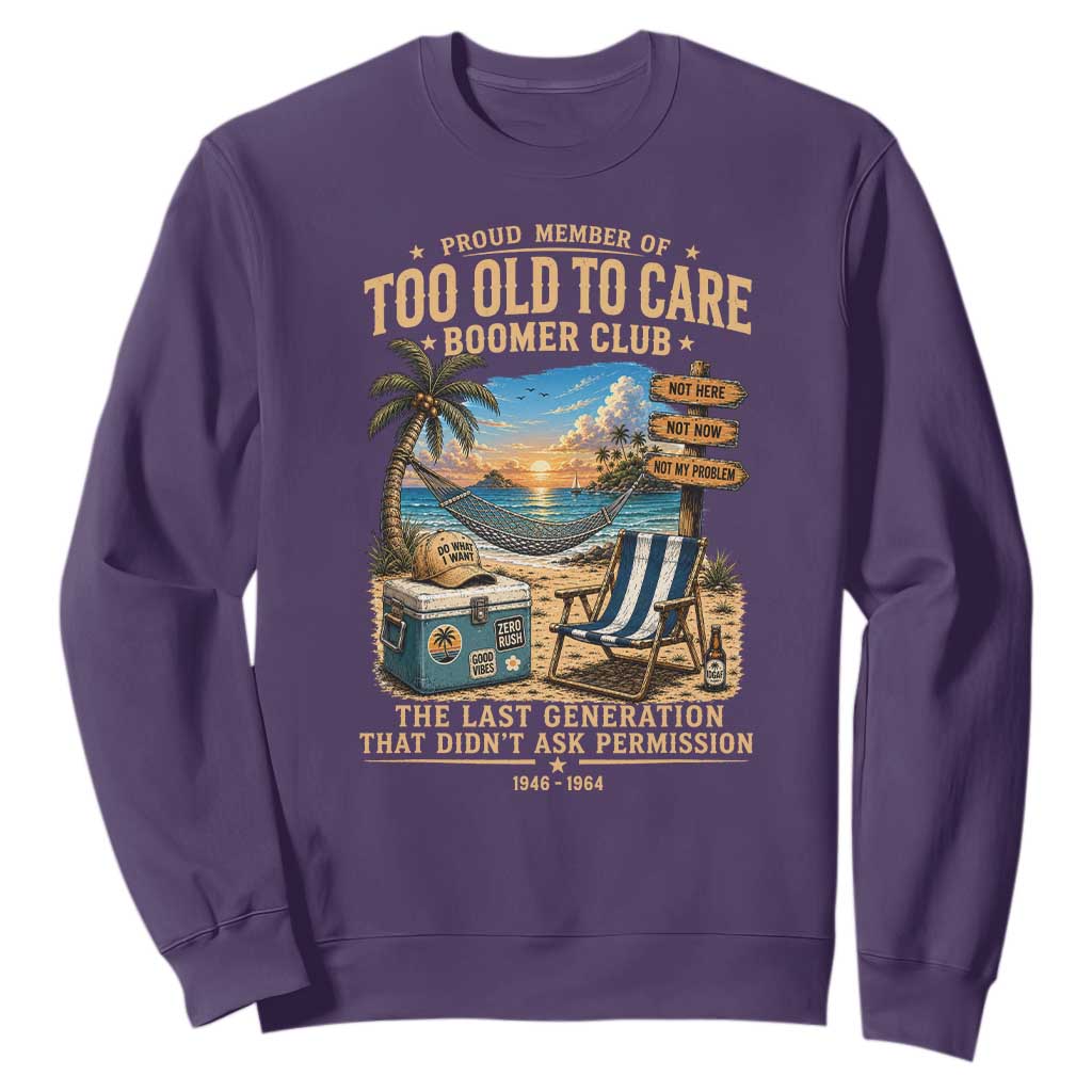 Proud Member of Too Old To Care Boomer Club Sweatshirt Funny Baby Boomer Retire Summer Vacation