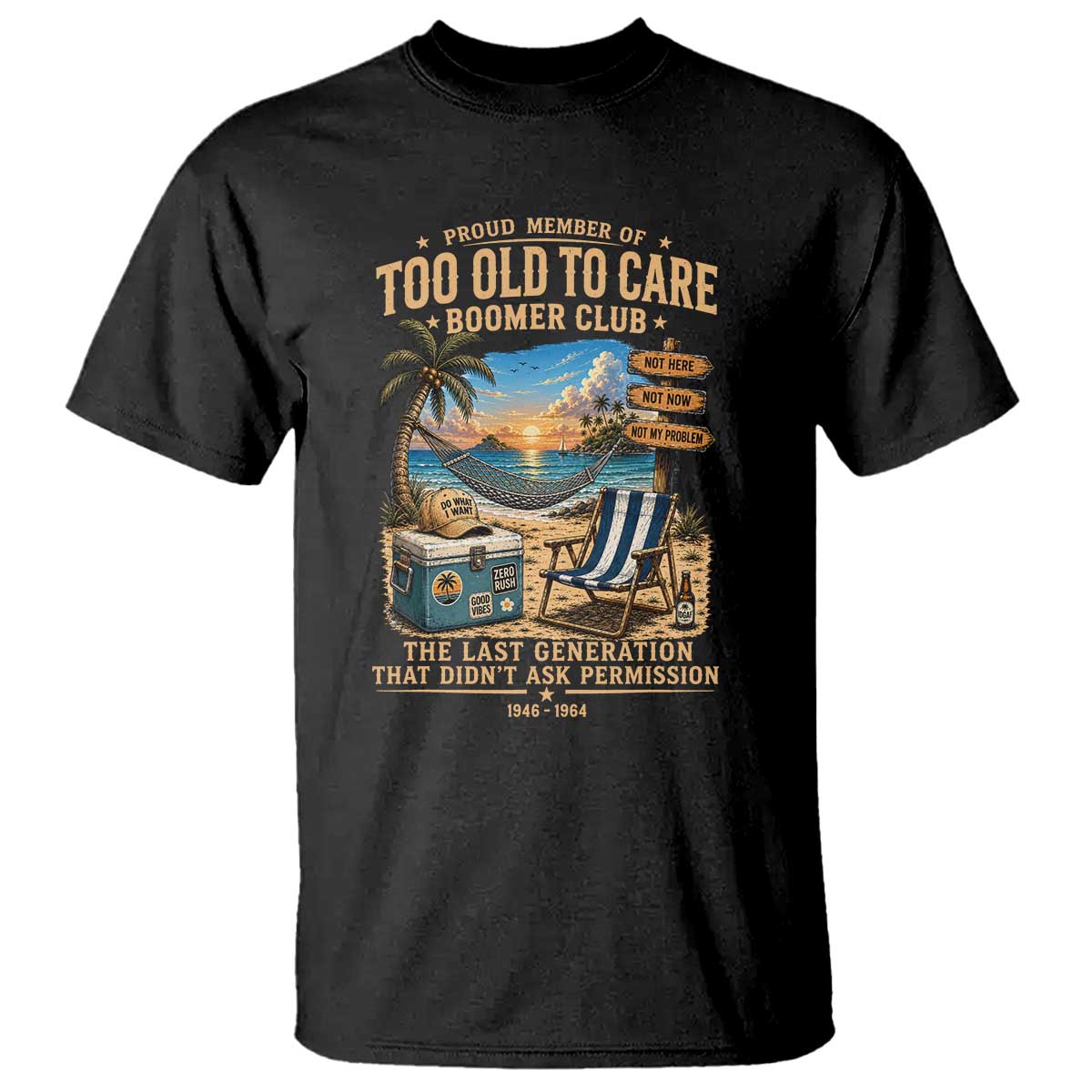 Proud Member of Too Old To Care Boomer Club T Shirt Funny Baby Boomer Retire Summer Vacation TS11 Black Print Your Wear