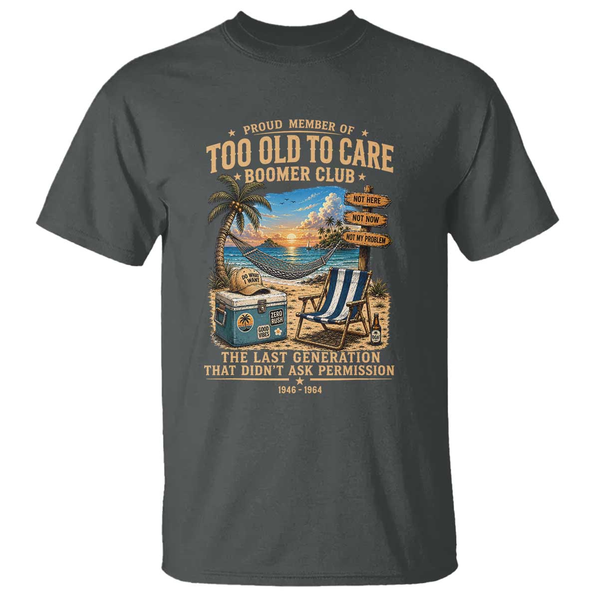 Proud Member of Too Old To Care Boomer Club T Shirt Funny Baby Boomer Retire Summer Vacation