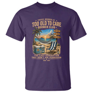 Proud Member of Too Old To Care Boomer Club T Shirt Funny Baby Boomer Retire Summer Vacation
