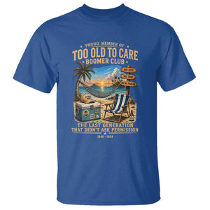 Proud Member of Too Old To Care Boomer Club T Shirt Funny Baby Boomer Retire Summer Vacation