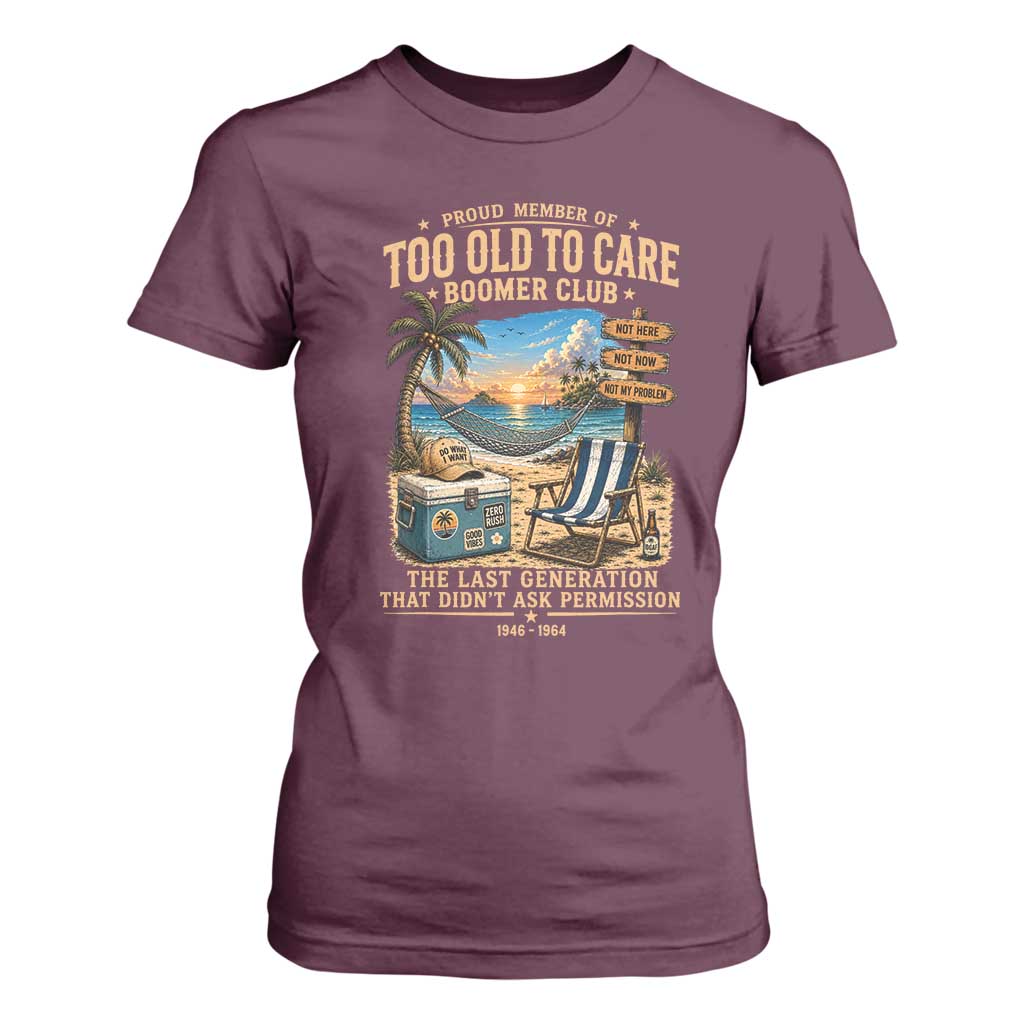 Proud Member of Too Old To Care Boomer Club T Shirt For Women Funny Baby Boomer Retire Summer Vacation