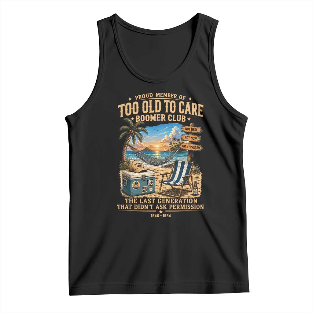 Proud Member of Too Old To Care Boomer Club Tank Top Funny Baby Boomer Retire Summer Vacation TS11 Black Print Your Wear