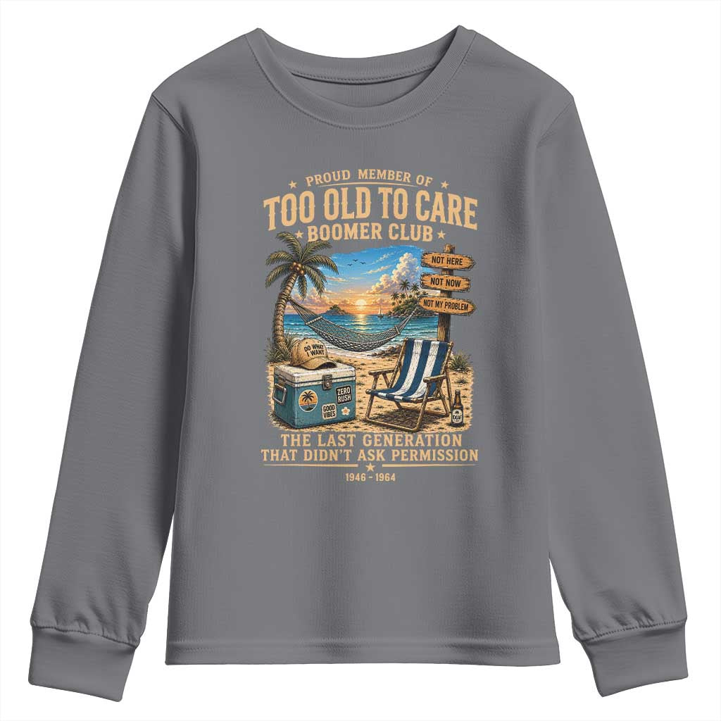 Proud Member of Too Old To Care Boomer Club Youth Sweatshirt Funny Baby Boomer Retire Summer Vacation