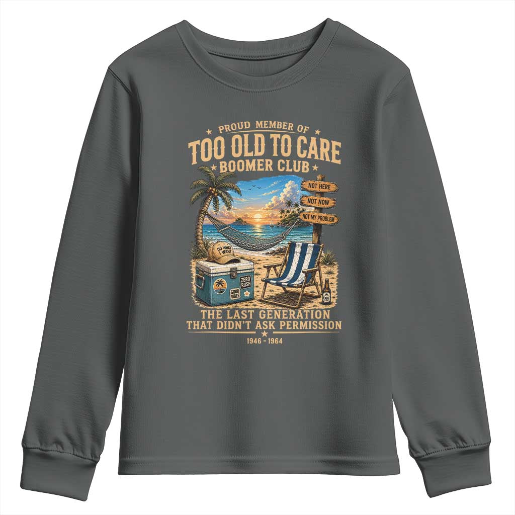 Proud Member of Too Old To Care Boomer Club Youth Sweatshirt Funny Baby Boomer Retire Summer Vacation