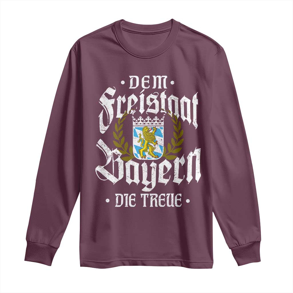 Bayern Bavaria German Long Sleeve Shirt Dem Freistaat Bayern Die Treue TS11 Maroon Print Your Wear