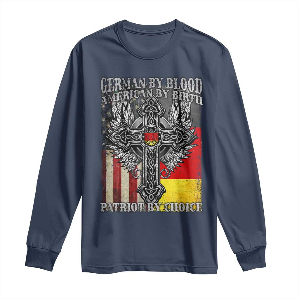 German By Blood American By Birth Patriot By Choice Long Sleeve Shirt German Americans TS11 Navy Print Your Wear