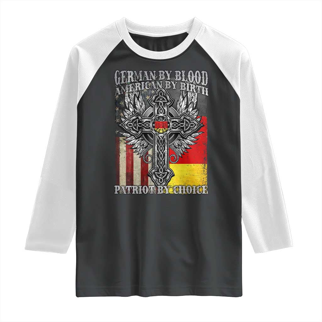 German By Blood American By Birth Patriot By Choice Raglan Shirt German Americans TS11 Black White Print Your Wear