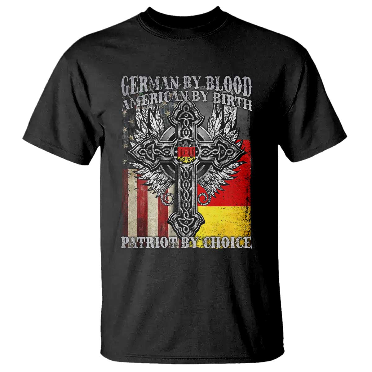 German By Blood American By Birth Patriot By Choice T Shirt German Americans TS11 Black Print Your Wear