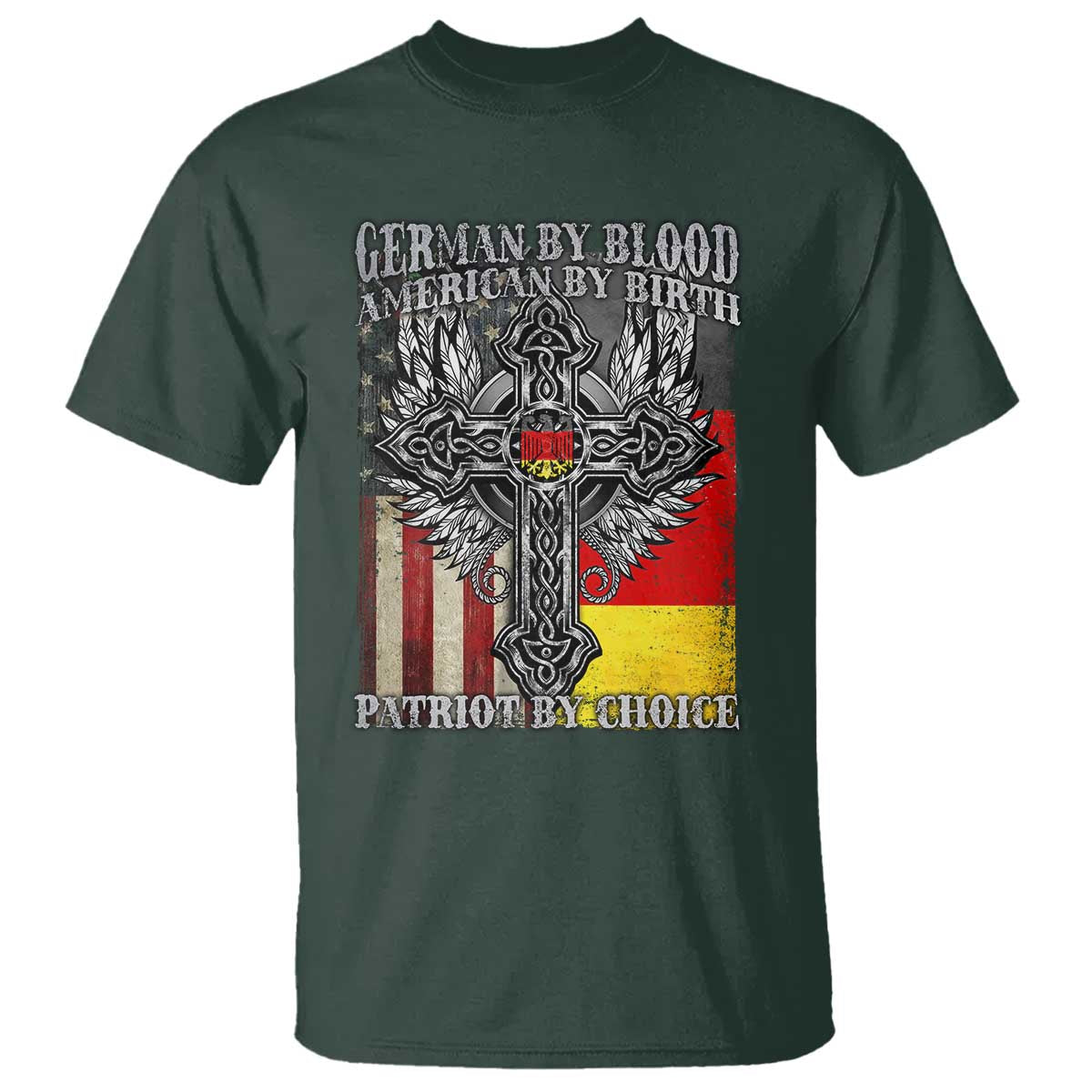 German By Blood American By Birth Patriot By Choice T Shirt German Americans TS11 Dark Forest Green Print Your Wear