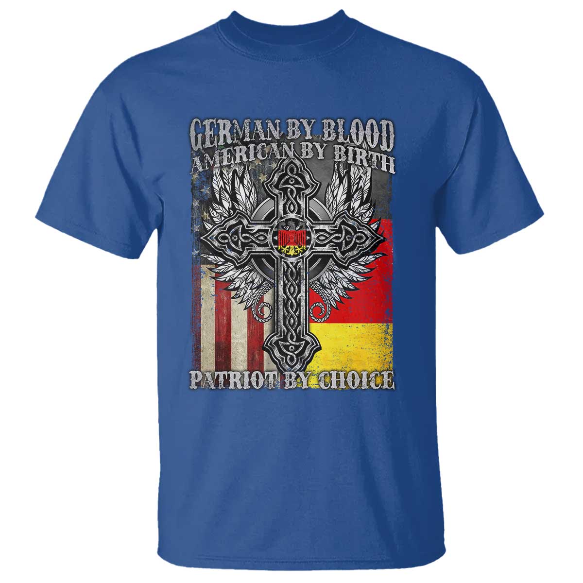 German By Blood American By Birth Patriot By Choice T Shirt German Americans TS11 Royal Blue Print Your Wear
