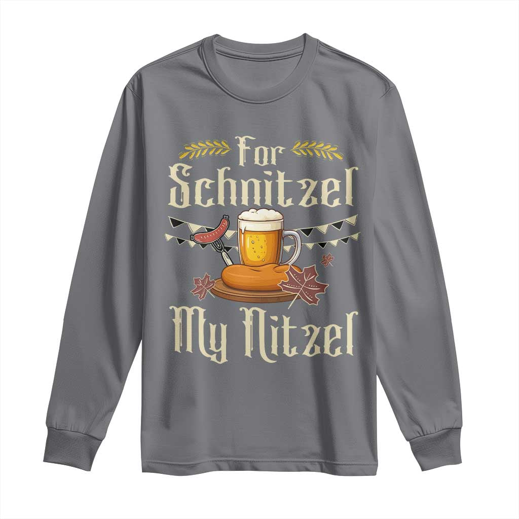 Funny Oktoberfest For Schnitzel My Nitzel Long Sleeve Shirt Beer Nitzel Sausage TS11 Charcoal Print Your Wear