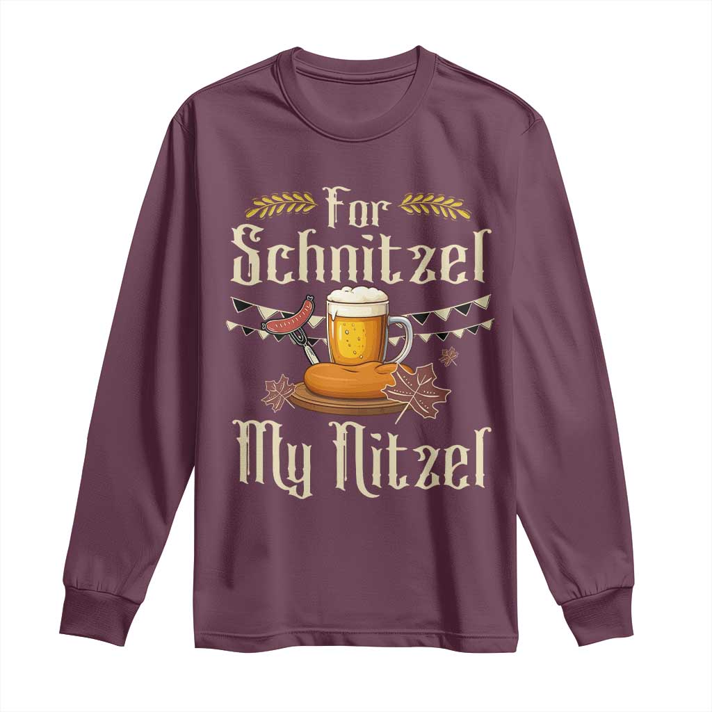 Funny Oktoberfest For Schnitzel My Nitzel Long Sleeve Shirt Beer Nitzel Sausage TS11 Maroon Print Your Wear