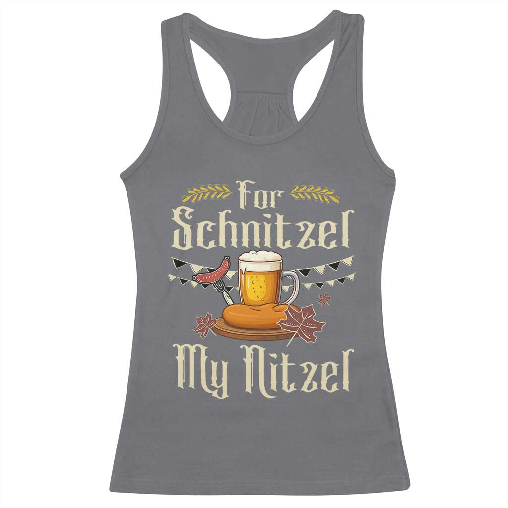 Funny Oktoberfest For Schnitzel My Nitzel Racerback Tank Top Beer Nitzel Sausage TS11 Charcoal Print Your Wear