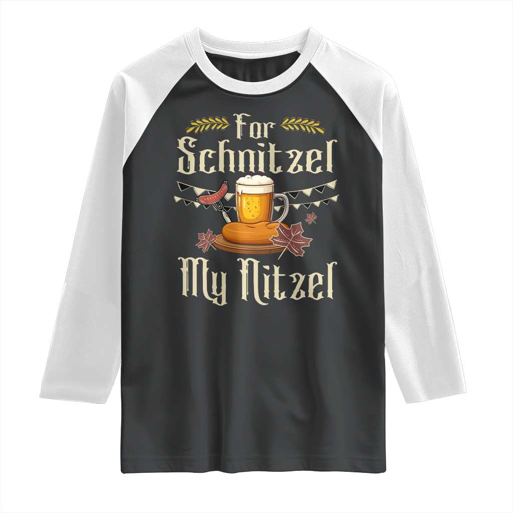 Funny Oktoberfest For Schnitzel My Nitzel Raglan Shirt Beer Nitzel Sausage TS11 Black White Print Your Wear