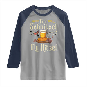 Funny Oktoberfest For Schnitzel My Nitzel Raglan Shirt Beer Nitzel Sausage TS11 Sport Gray Navy Print Your Wear