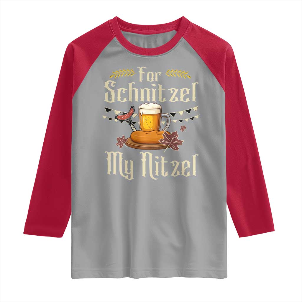 Funny Oktoberfest For Schnitzel My Nitzel Raglan Shirt Beer Nitzel Sausage TS11 Sport Gray Red Print Your Wear