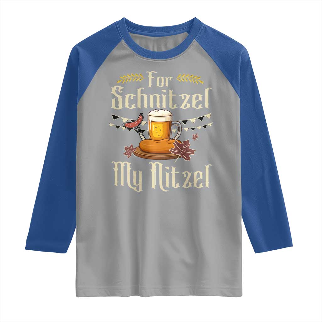 Funny Oktoberfest For Schnitzel My Nitzel Raglan Shirt Beer Nitzel Sausage TS11 Sport Gray Royal Print Your Wear