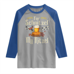 Funny Oktoberfest For Schnitzel My Nitzel Raglan Shirt Beer Nitzel Sausage TS11 Sport Gray Royal Print Your Wear