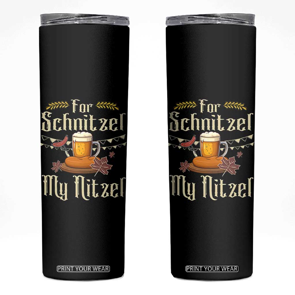 Funny Oktoberfest For Schnitzel My Nitzel Skinny Tumbler Beer Nitzel Sausage TS11 Black Print Your Wear
