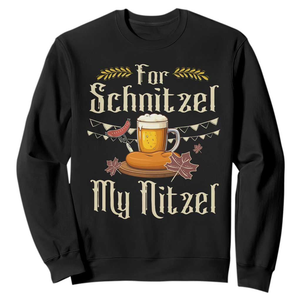 Funny Oktoberfest For Schnitzel My Nitzel Sweatshirt Beer Nitzel Sausage TS11 Black Print Your Wear