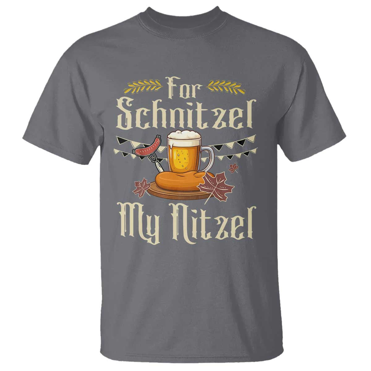 Funny Oktoberfest For Schnitzel My Nitzel T Shirt Beer Nitzel Sausage TS11 Charcoal Print Your Wear