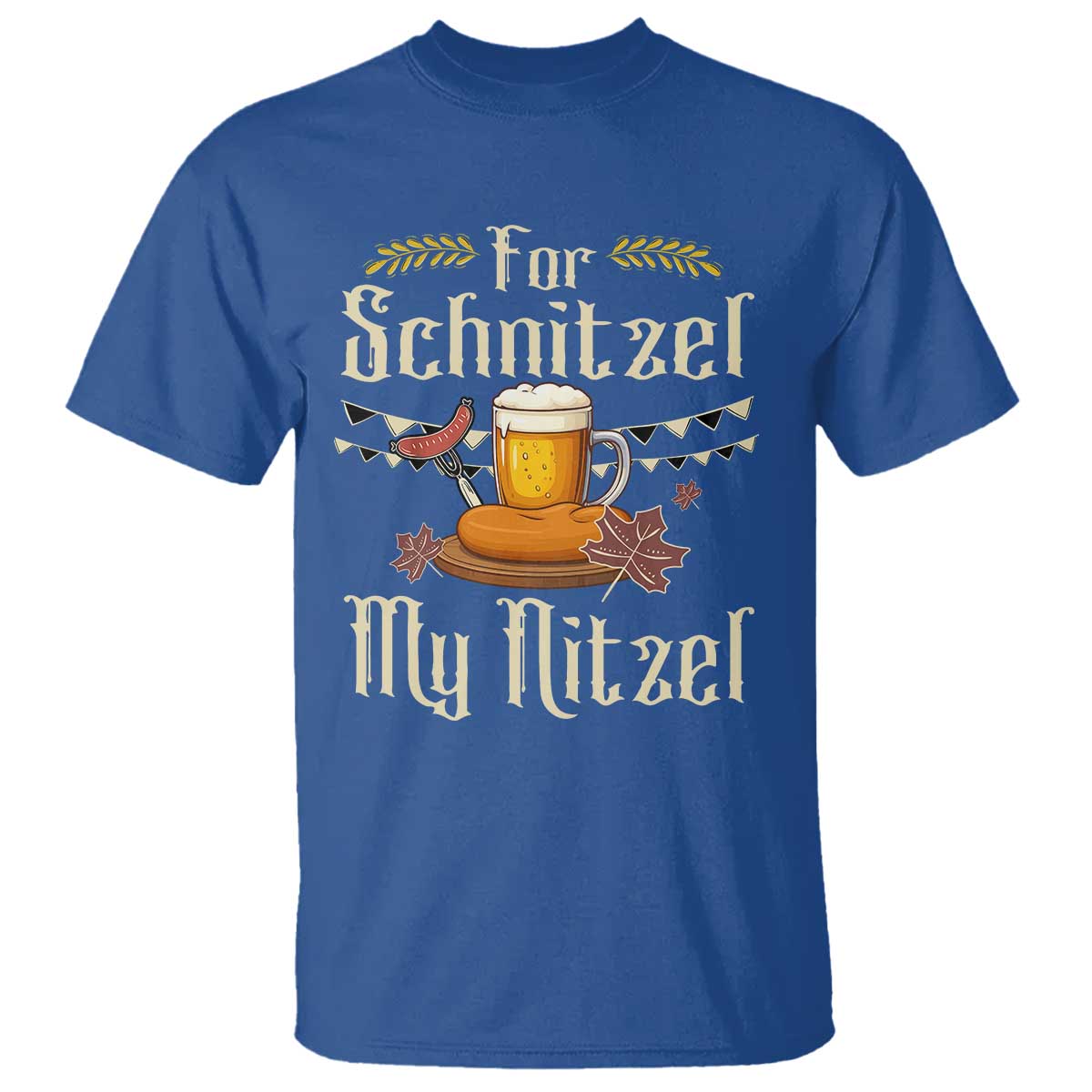 Funny Oktoberfest For Schnitzel My Nitzel T Shirt Beer Nitzel Sausage TS11 Royal Blue Print Your Wear