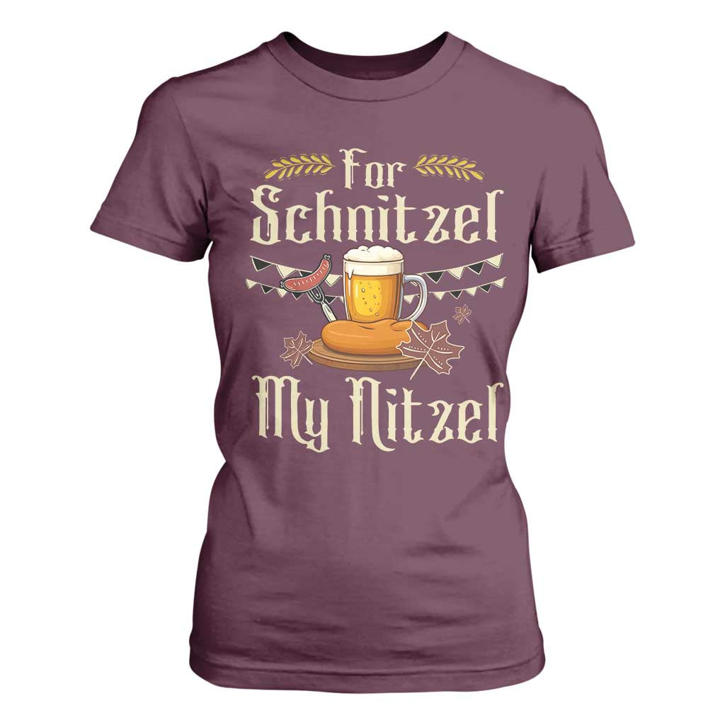 Funny Oktoberfest For Schnitzel My Nitzel T Shirt For Women Beer Nitzel Sausage TS11 Maroon Print Your Wear