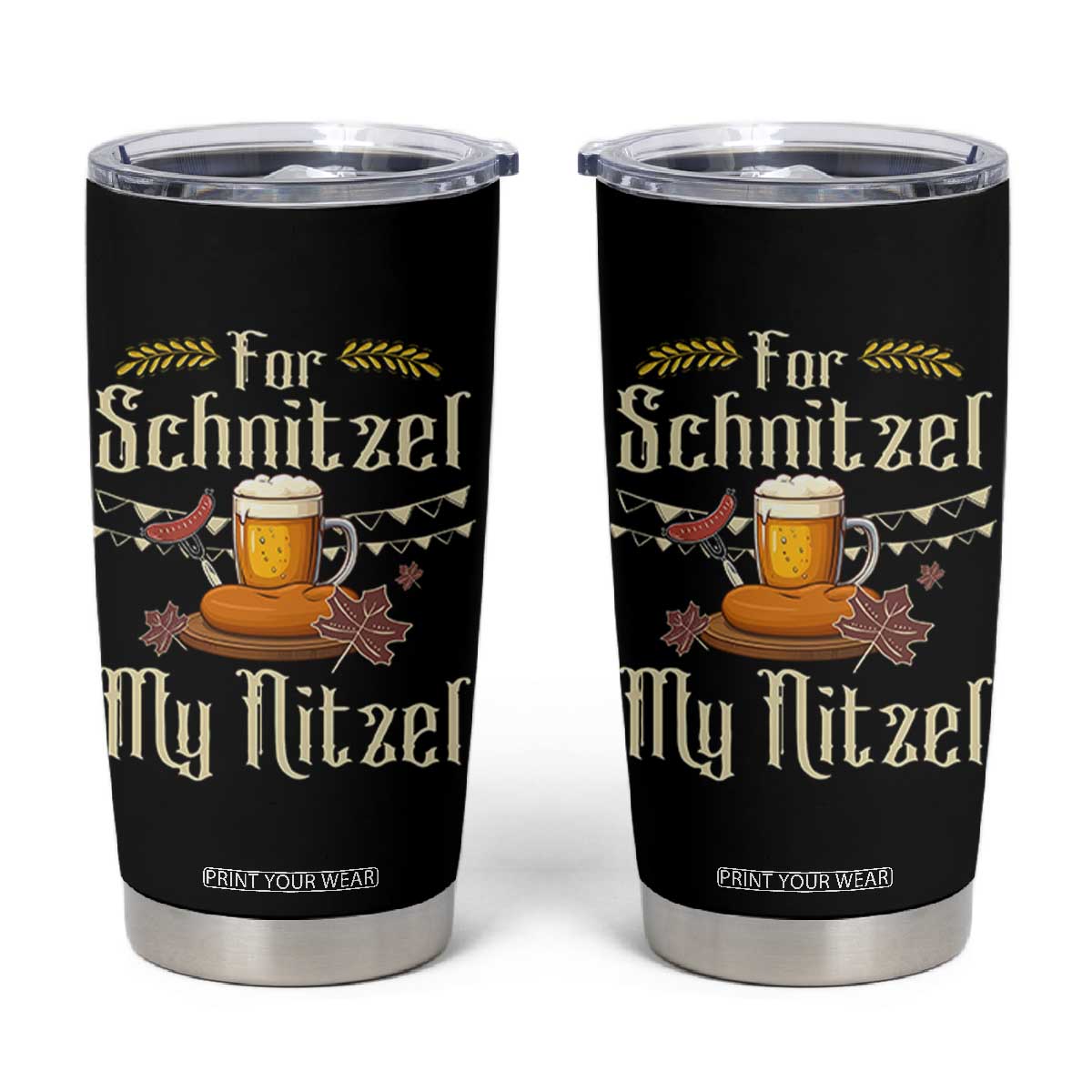 Funny Oktoberfest For Schnitzel My Nitzel Tumbler Cup Beer Nitzel Sausage TS11 Black Print Your Wear