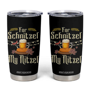 Funny Oktoberfest For Schnitzel My Nitzel Tumbler Cup Beer Nitzel Sausage TS11 Black Print Your Wear
