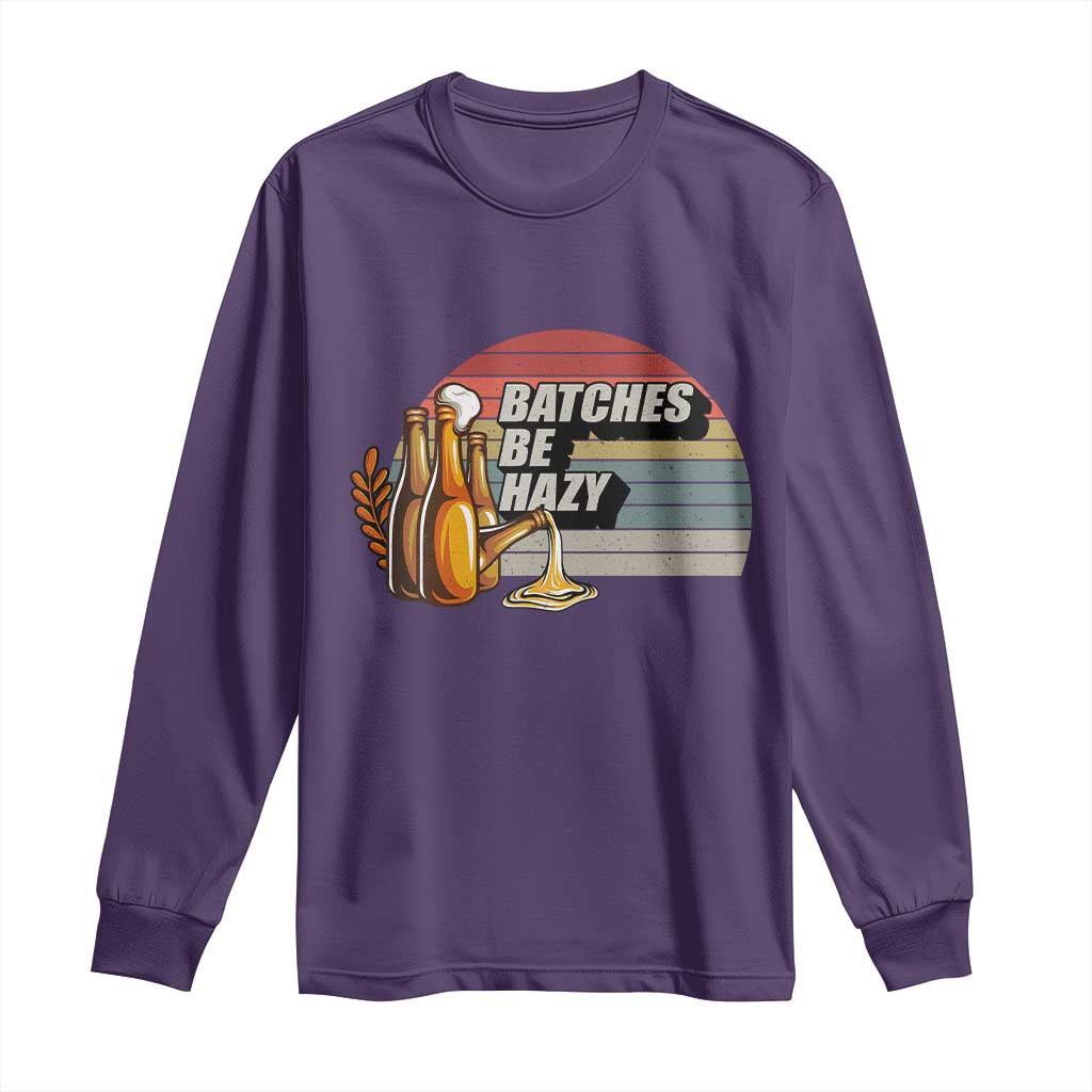 Funny Batches Be Hazy Long Sleeve Shirt Vintage Craft Beer Brewing TS11 Purple Print Your Wear