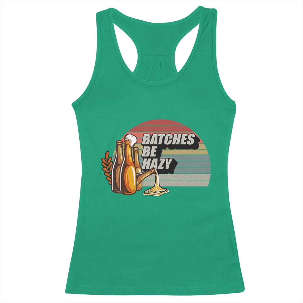 Funny Batches Be Hazy Racerback Tank Top Vintage Craft Beer Brewing TS11 Irish Green Print Your Wear