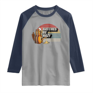 Funny Batches Be Hazy Raglan Shirt Vintage Craft Beer Brewing TS11 Sport Gray Navy Print Your Wear
