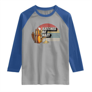 Funny Batches Be Hazy Raglan Shirt Vintage Craft Beer Brewing TS11 Sport Gray Royal Print Your Wear