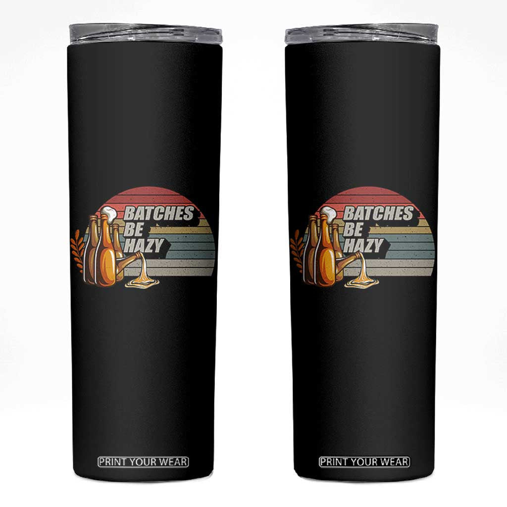 Funny Batches Be Hazy Skinny Tumbler Vintage Craft Beer Brewing TS11 Black Print Your Wear