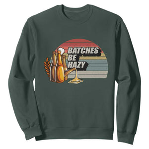 Funny Batches Be Hazy Sweatshirt Vintage Craft Beer Brewing TS11 Dark Forest Green Print Your Wear