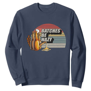 Funny Batches Be Hazy Sweatshirt Vintage Craft Beer Brewing TS11 Navy Print Your Wear
