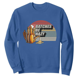 Funny Batches Be Hazy Sweatshirt Vintage Craft Beer Brewing TS11 Royal Blue Print Your Wear