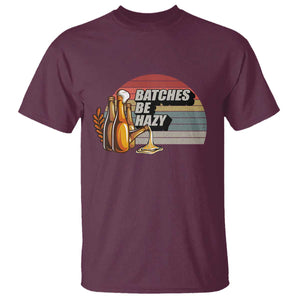 Funny Batches Be Hazy T Shirt Vintage Craft Beer Brewing TS11 Maroon Print Your Wear