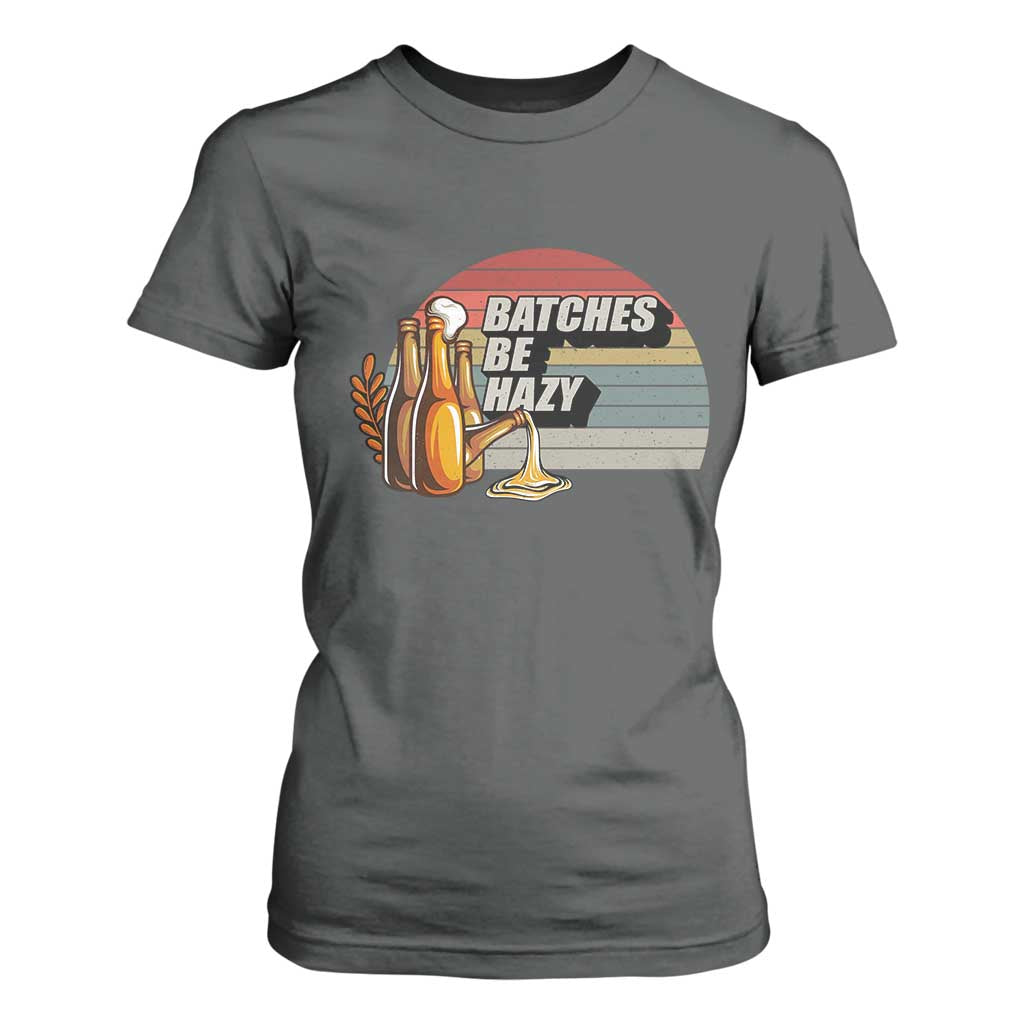 Funny Batches Be Hazy T Shirt For Women Vintage Craft Beer Brewing TS11 Dark Heather Print Your Wear