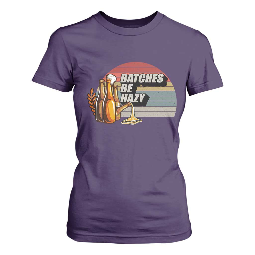 Funny Batches Be Hazy T Shirt For Women Vintage Craft Beer Brewing TS11 Purple Print Your Wear