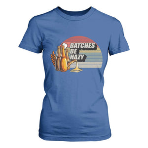 Funny Batches Be Hazy T Shirt For Women Vintage Craft Beer Brewing TS11 Royal Blue Print Your Wear