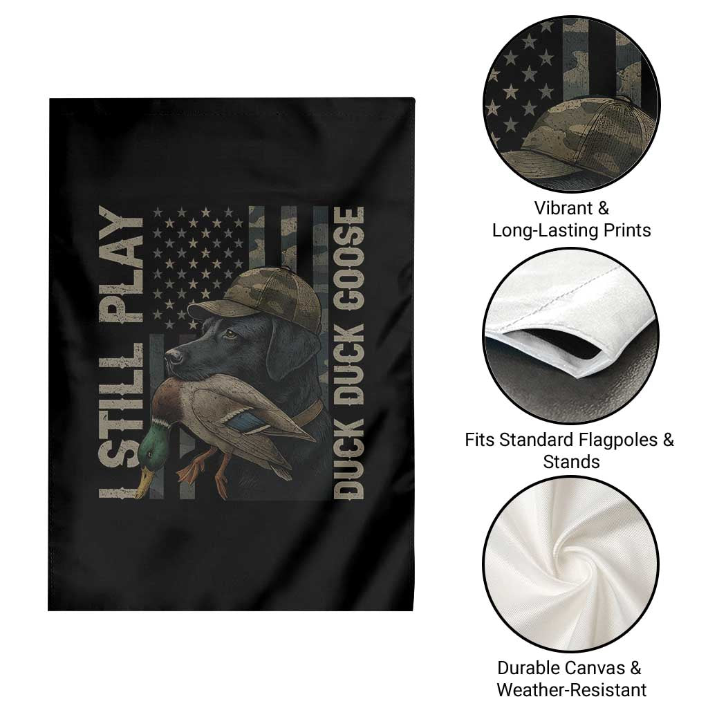 Funny I Still Play Duck Duck Goose Garden Flag Duck Hunting Dog Back Lab TS11 Print Your Wear