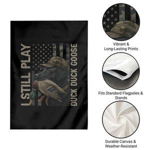 Funny I Still Play Duck Duck Goose Garden Flag Duck Hunting Dog Back Lab TS11 Print Your Wear